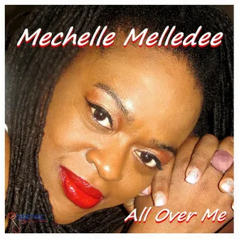 All over Me by Mechelle Melledee