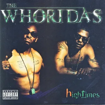 High Times by The Whoridas