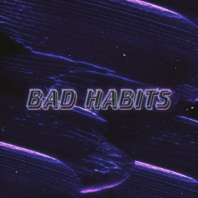 Bad Habits