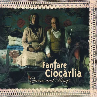 Queens and Kings by Fanfare Ciocarlia