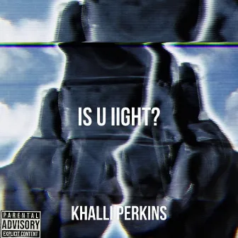 Is U Iight? by Khalli Perkins