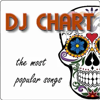 The Most Popular Songs by Dj-Chart