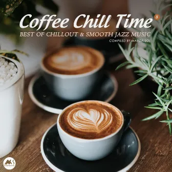 Coffee Chill Time, Vol. 8: Best of Chillout & Smooth Jazz Music by M-Sol MUSIC