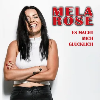 Es macht mich glücklich by Mela Rose