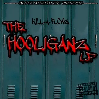 The Hooliganz Lp by Kill-a-Flowz