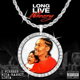 Long Live Wheezy by Z Finesse