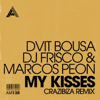 My Kisses (Crazibiza Remix) by Dj Frisco