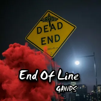 End Of Line by GAWDS