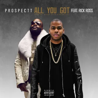 All You Got (feat. Rick Ross) by Prospectt