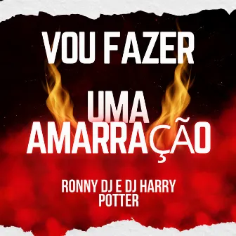 Vou Fazer uma Amarração by RONNY DJ