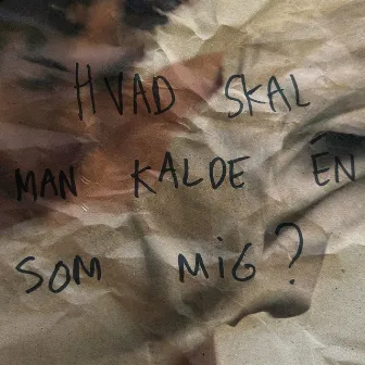 Hvad skal man kalde én som mig? by Freja Kirk