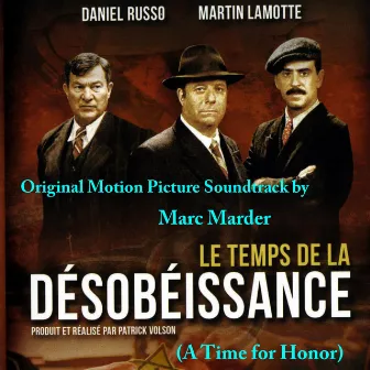 Le Temps de la Désobéissance (A Time For Honor) [Original Motion Picture Soundtrack] by Marc Marder