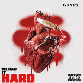 We Had It Hard by Guy2x