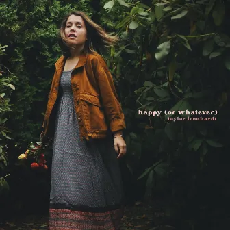 Happy (Or Whatever) by Taylor Leonhardt