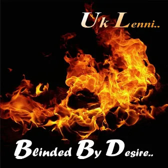 Blinded by Desire by UK Lenni