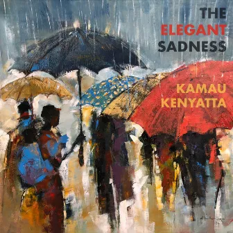 The Elegant Sadness by Kamau Kenyatta