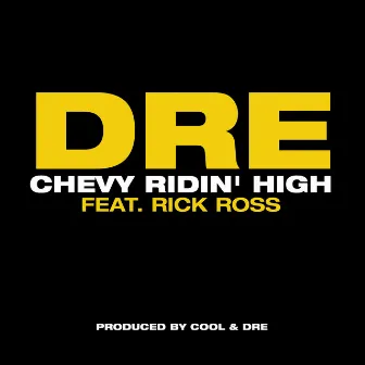 Chevy Ridin' High (feat. Rick Ross) (feat. Rick Ross) [Main] by Dre