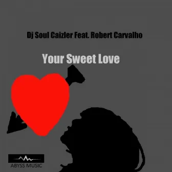 Your Sweet Love by Robert Carvalho