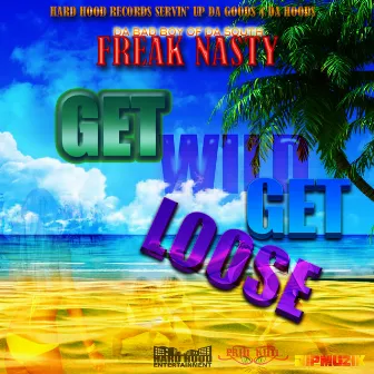 Get Wild Get Loose by Freak Nasty