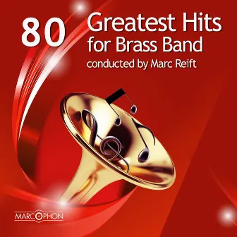 80 Greatest Hits for Brass Band by Marc Reift