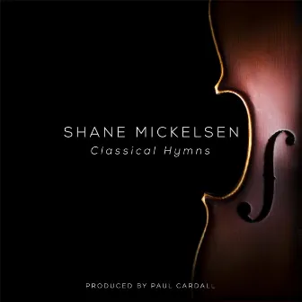 Classical Hymns by Shane Mickelsen