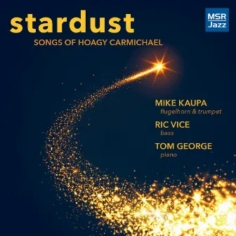 Stardust - Songs of Hoagy Carmichael by Mike Kaupa