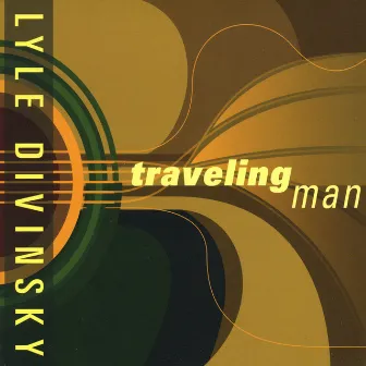 Traveling Man by Lyle Divinsky