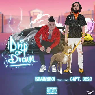 Drip Or Drown by Brainyboi