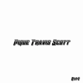 Pique Travis Scott by RIFÉ