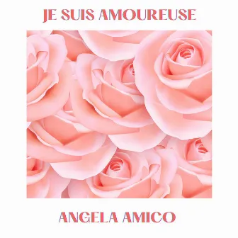 JE SUIS AMOUREUSE (Radio Edit) by Angela Amico