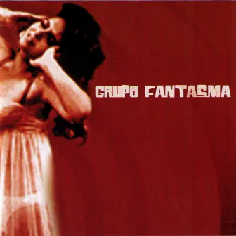 Grupo Fantasma by Grupo Fantasma