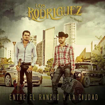 Entre El Rancho Y La Ciudad by Los Rodriguez De Sinaloa