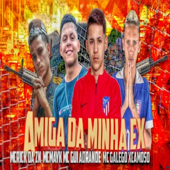 Amiga da Minha Ex by MC Galego Xcamoso