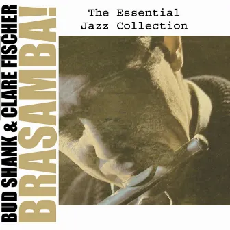 The Essential Jazz Collection: Brasamba! by Clare Fischer