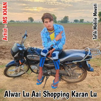 Alwar Lu Aai Shopping Karan Lu by Ms Khan