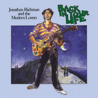 Back In Your Life (Bonus Track Edition) by Jonathan Richman & The Modern Lovers