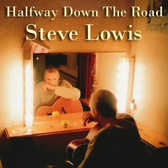 Halfway Down The Road by Steve Lowis