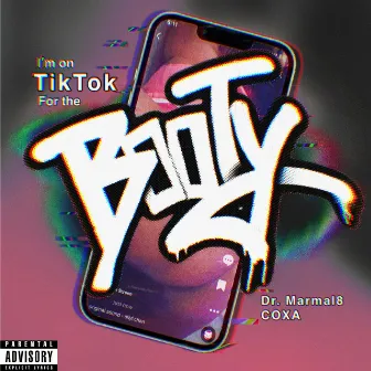 I'M ON TIKTOK FOR THE BOOTY by Dr. Marmal8