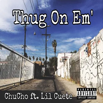 Thug On Em' by Chu-Cho