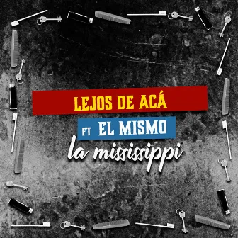 Lejos de Acá by La Mississippi