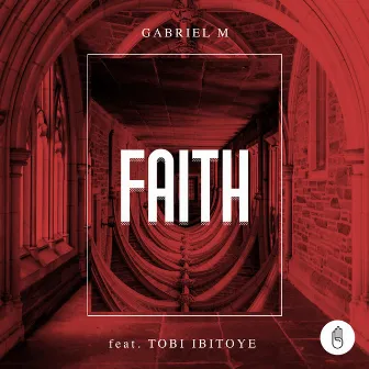 Faith (feat. Tobi Ibitoye) by Gabriel M