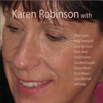 Karen Robinson With (feat. Mike Cowie, Larry Bjornson, David Burton & Holly Arsenault) by Karen Robinson