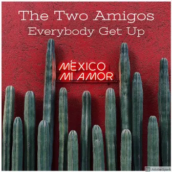 Everybody Get Up by The Two Amigos