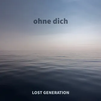 Ohne Dich by LOST GENERATION