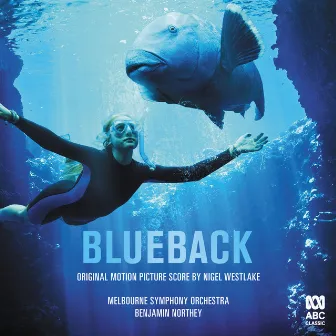 Blueback (Original Motion Picture Score) by Melbourne Symphony Orchestra