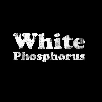 White Phosphorous by White Phosphorous