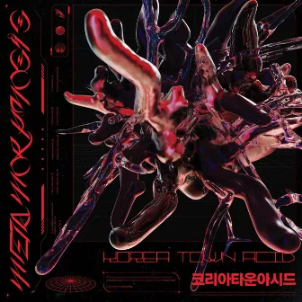 Metamorphosis by KOREA TOWN ACID