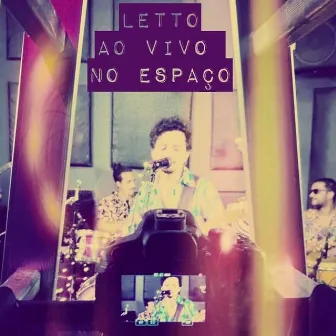 Ao Vivo no Espaço by Letto