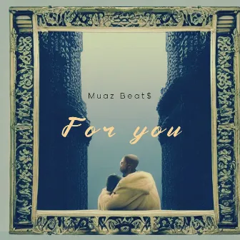 For you by Muaz Beat$