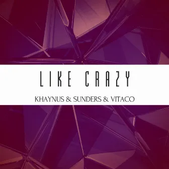 Like Crazy by Khaynus